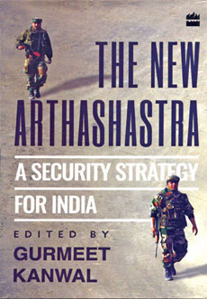 The New Arthashastra: A Security Strategy For India