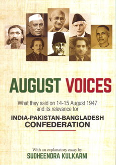 August Voices: India-Pakistan-Bangladesh Confederation Sudheendra Kulkarni April 2017 