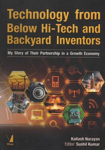 Techonology from below hi-tech and backyard inventors: My story of their partnership in a growth economy