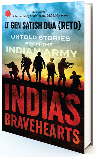 INDIA’S BRAVEHEARTS: UNTOLD STORIES FROM THE INDIAN ARMY