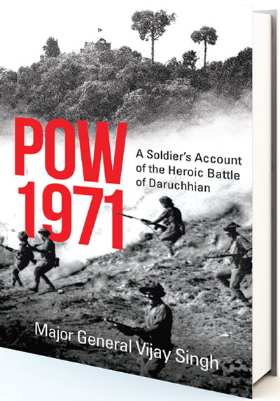 POW 1971: A SOLDIER’S ACCOUNT OF THE HEROIC BATTLE OF DARUCHHIAN