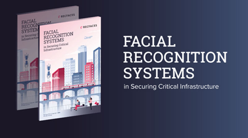 RecFaces Releases New White Paper: "Facial Recognition Systems in Securing Critical Infrastructure"