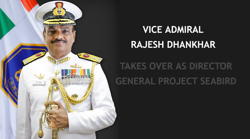 Vice Admiral Rajesh Dhankhar Takes Over as Director General Project Seabird